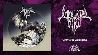 IMMORTAL BIRD - Vestigial Warnings (From 'Thrive On Neglect' LP, 2019)