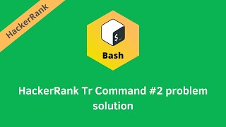 HackerRank Tr Command #2 problem solution | Linux Shell problems solutions | Programmingoneonone