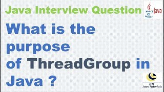What is the purpose of ThreadGroup in Java ? || Java MultiThreading Interview Question