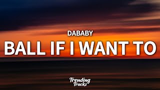 DaBaby - Ball If I Want To (Clean - Lyrics)