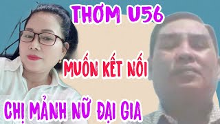 ANH THƠM U56 MUỐN KẾT NỐI CHỊ MẢNH NỮ ĐẠI GIA LIỆU CÓ ỔN #1046