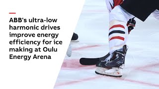 ABB's ultra-low harmonic ACH580 drives improve energy efficiency for ice making at Oulu Energy Arena