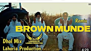 BROWN MUNDE Dhol Remix Ap Dhillon Ft. Dj Lakhan by Lahoria Production Latest Punjabi 2021