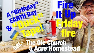 18th Fire It Up Friday Dedication Fire #happybirthday #EarthDay2022 #fireitupfriday