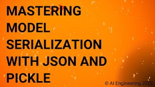 Mastering Model Serialization with JSON and Pickle