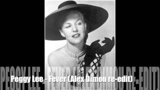 Peggy Lee - Fever (Alex Dimou re-edit)