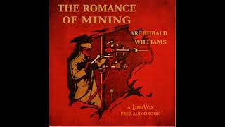 The Romance of Mining by Archibald Williams read by Various Part 2/2 | Full Audio Book