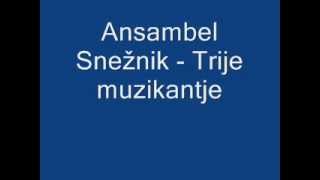 Ansambel Snežnik - Trije muzikantje