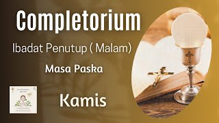 Ibadat Penutup Completorium Kamis | Masa Paska | Ibadat Harian