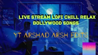Live Stream Bollywood Lofi chill relax love Bollywood New Songs