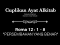 [Cuplikan Ayat Alkitab] Episode 3 | Roma 12 : 1 - 8 (Persembahan yang Benar)