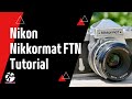 Nikon Nikkormat 35mm SLR Analog Film Camera Tutorial | Forward Film Camera and Vintage Channel