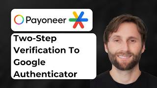 How to Change Payoneer Two-Step Verification to Google Authenticator [2026 Guide]