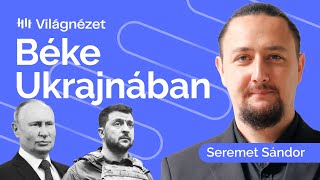 Magyarország lehet az ukrajnai béke győztese? - Seremet Sándor