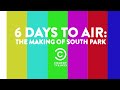 6 Days To Air: The Making Of South Park