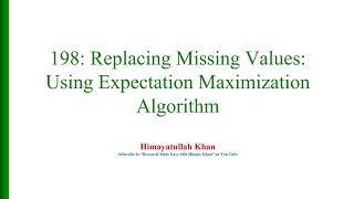 198 Replacing Missing Values Using EM Algorithm