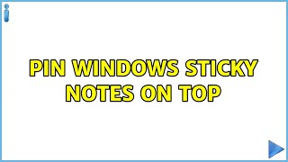 Pin Windows Sticky Notes on top (6 Solutions!!)