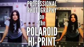 Professional Photography on the Polaroid Hi-Print