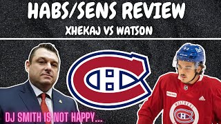 Habs/Sens Review - Xhekaj VS Watson (DJ Smith is NOT Happy)