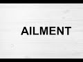 How To Pronounce Ailment