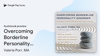 Overcoming Borderline Personality Disorder: A… by Valerie Porr, MA · Audiobook preview