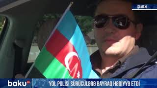 Şamaxıda Yol polisi sürücülərə bayraq hədiyyə etdi