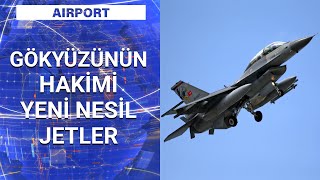 Dünyanın en gelişmiş savaş uçakları hangileri? | Airport - 2 Ağustos 2020