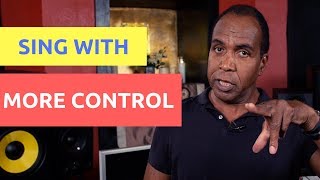 How To Sing With More Control