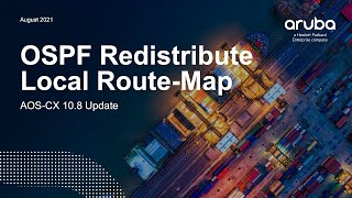 Aruba AOS-CX 10.08 Update - OSPF redistribute local route map