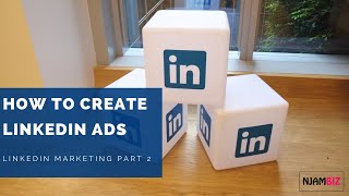 How to create LinkedIn ads 2019 | LinkedIn Marketing Part 2