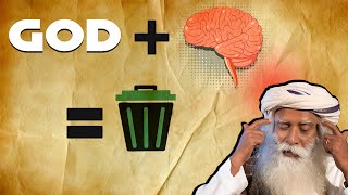 Sadhguru: Thinking About GOD is Trash, Here's Why