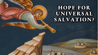 Can I Be Orthodox and Have Hope For Universal Salvation?