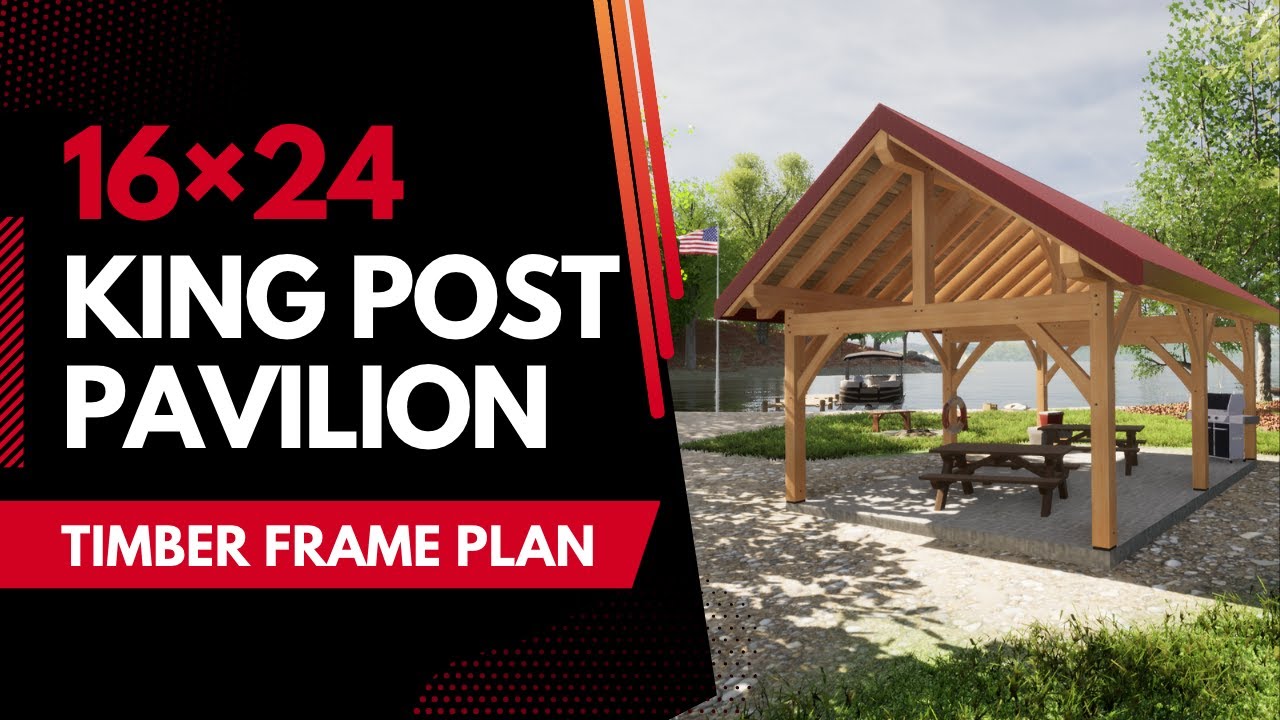 16×24 King Post Timber Frame Pavilion Plan - YouTube