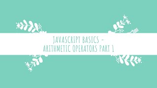 Javascript Basics - Arithmetic operators part 1