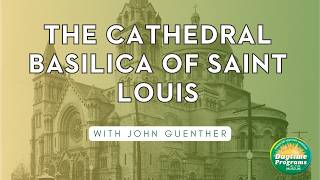 The Cathedral Basilica of Saint Louis