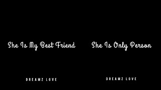 She Is My Best Friend 🥃| She Is Only Person 😘 | Whatsapp Status | Dreamz Love