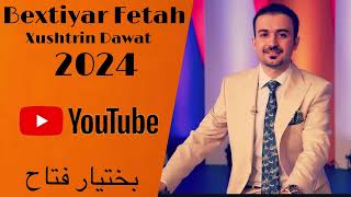 Bextiyar Fetah Xushtrin Dawat 2024 / بختيار فتاح خوشترين داوات ٢٠٢٤