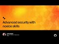 Advanced security with novice skills - Universe 2022