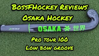 Osaka Hockey Pro Tour 100 Low Bow Groove Review