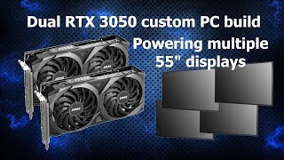 Custom PC build with dual RTX 3050 GPUs to power digital signage displays