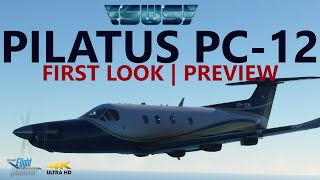 MSFS | The NEW Pilatus PC-12 from SWS - First Look & Preview [4K - RTX4090]