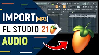 How to Import MP3 Audio Files in FL Studio 21 - 2024