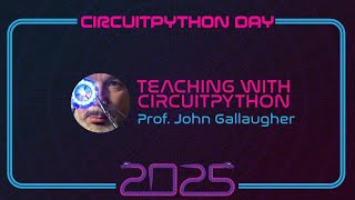 Teaching with CircuitPython #CircuitPythonDay2025