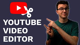 How to Use the YouTube Video Editor 2021