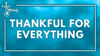 Thankful for Everything | Faith \u0026 Melody | December 26, 2024