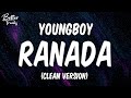 YoungBoy Never Broke Again - Ranada (Clean) (Lyrics) 🔥 (Ranada Clean)