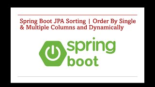 Spring Boot JPA Sorting | Order By Single & Multiple Columns and Dynamically – Part 142