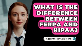 What Is The Difference Between FERPA And HIPAA? - SecurityFirstCorp.com