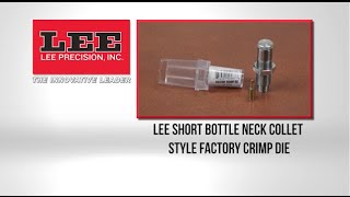 Lee Short Bottle Neck Collet Style Factory Crimp Die