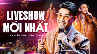NGUYỄN ĐÌNH TUẤN DŨNG Liveshow Mới Nhất Cực Tình - Giọng Live Quý Ông Nghe Là Say